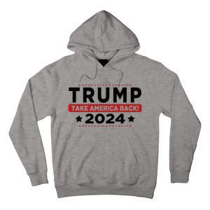 Trump 2024 Take America Back American Flag Trump 2024 Tall Hoodie