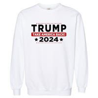 Trump 2024 Take America Back American Flag Trump 2024 Garment-Dyed Sweatshirt