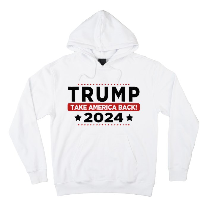 Trump 2024 Take America Back American Flag Trump 2024 Hoodie