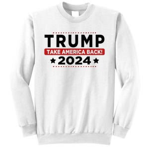 Trump 2024 Take America Back American Flag Trump 2024 Sweatshirt