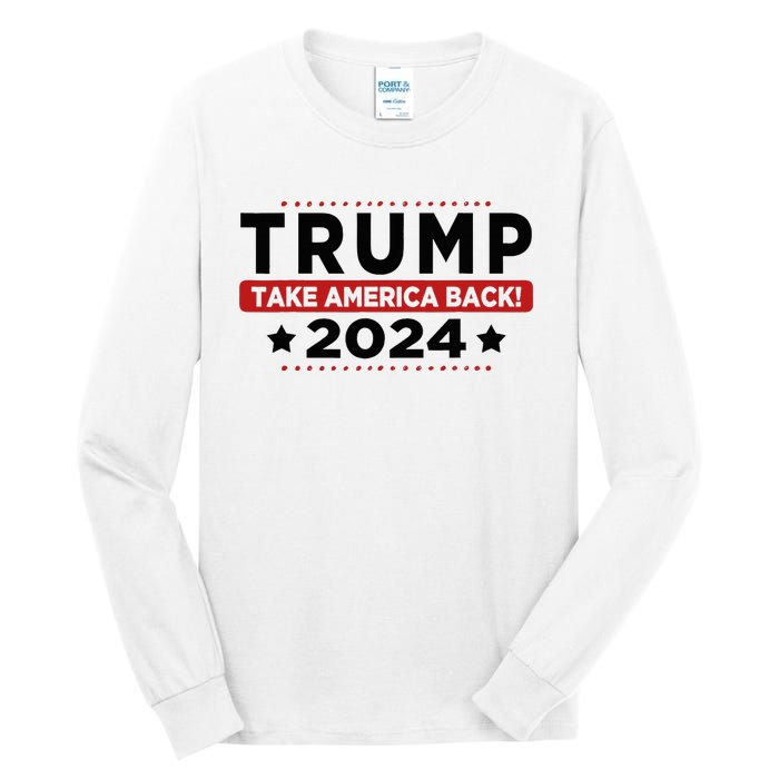 Trump 2024 Take America Back American Flag Trump 2024 Tall Long Sleeve T-Shirt