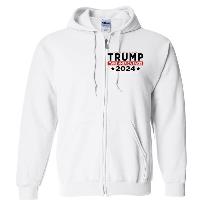 Trump 2024 Take America Back American Flag Trump 2024 Full Zip Hoodie