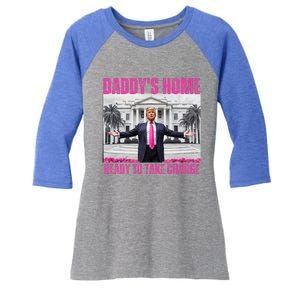 Trump 2024 Take America Back DaddyS Home Women's Tri-Blend 3/4-Sleeve Raglan Shirt