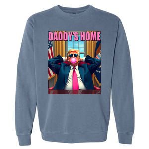 Trump 2024 Take America Back Daddys Home Garment-Dyed Sweatshirt