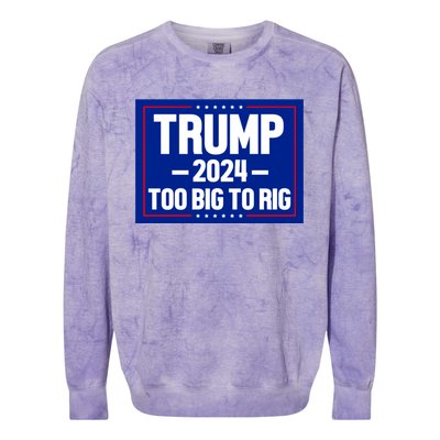 Trump 2024 Too Big To Rig Colorblast Crewneck Sweatshirt