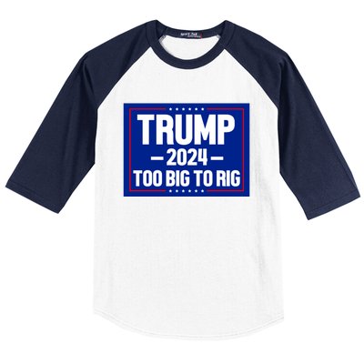 Trump 2024 Too Big To Rig Baseball Sleeve Shirt