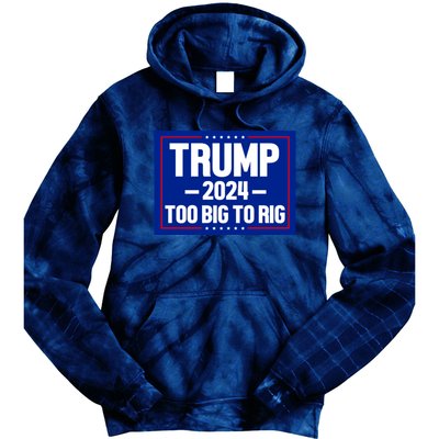 Trump 2024 Too Big To Rig Tie Dye Hoodie