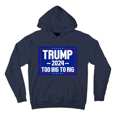 Trump 2024 Too Big To Rig Tall Hoodie