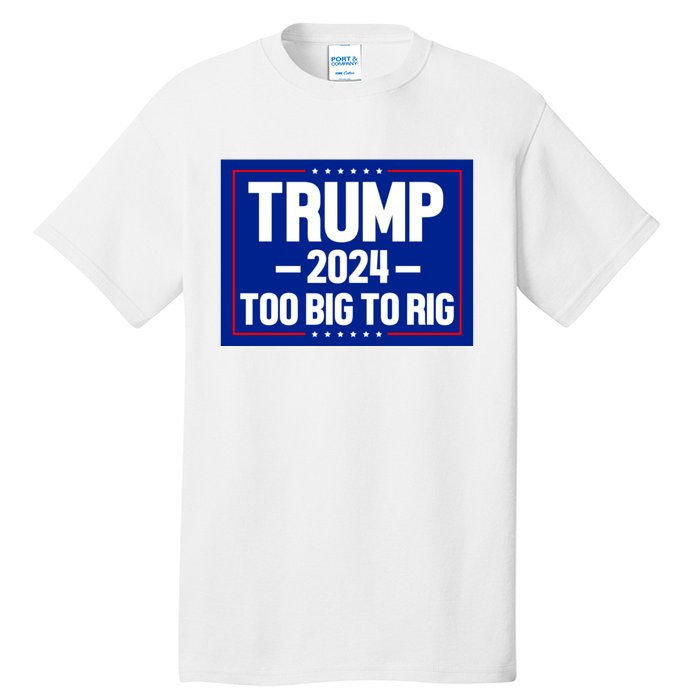 Trump 2024 Too Big To Rig Tall T-Shirt