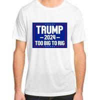 Trump 2024 Too Big To Rig Adult ChromaSoft Performance T-Shirt