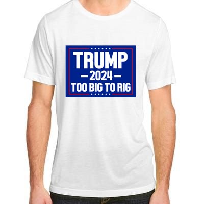 Trump 2024 Too Big To Rig Adult ChromaSoft Performance T-Shirt