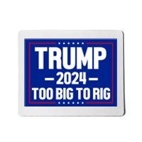 Trump 2024 Too Big To Rig Mousepad