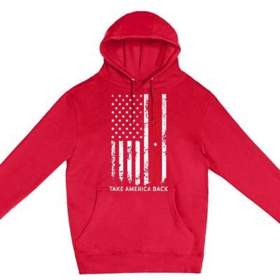 Trump 2024 Take America Back Election Patriotic Flag Premium Pullover Hoodie