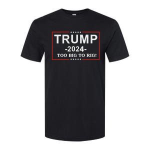 Trump 2024 Too Big To Rig Funny Trump Quote Softstyle CVC T-Shirt