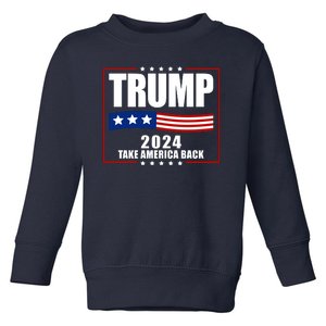 Trump 2024 Take America Back Toddler Sweatshirt