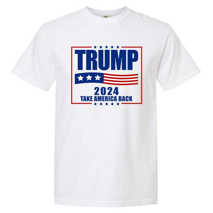 Trump 2024 Take America Back Garment-Dyed Heavyweight T-Shirt