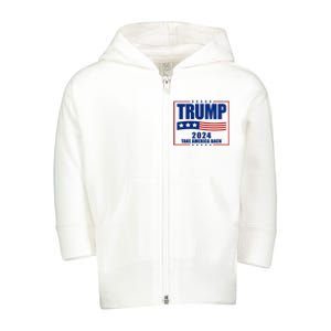 Trump 2024 Take America Back Toddler Zip Fleece Hoodie