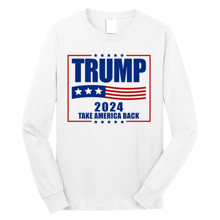 Trump 2024 Take America Back Long Sleeve Shirt