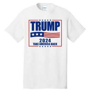 Trump 2024 Take America Back Tall T-Shirt