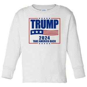 Trump 2024 Take America Back Toddler Long Sleeve Shirt