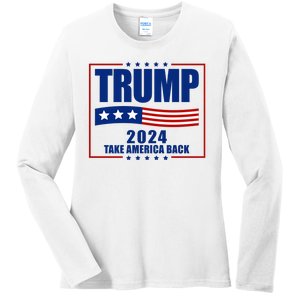 Trump 2024 Take America Back Ladies Long Sleeve Shirt