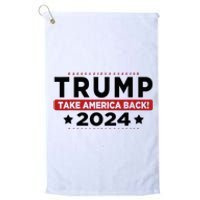 Trump 2024 Take America Back American Flag Trump 2024 Platinum Collection Golf Towel