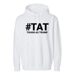 Trump 2024 Tough As Trump Tat Pa Rally 2024 Save Our Republic Usa Flag Garment-Dyed Fleece Hoodie