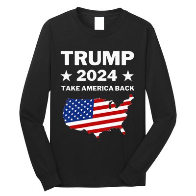 Trump 2024 Take America Back American Flag Pro Trump Long Sleeve Shirt