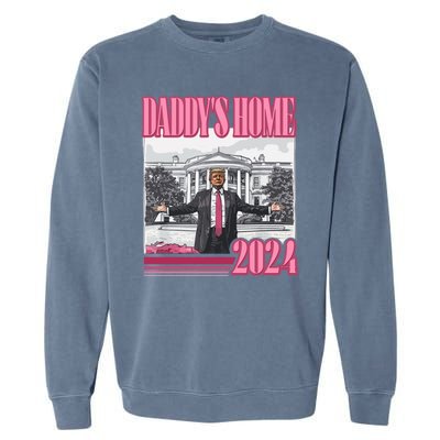 Trump 2024 Take America Back DaddyS Home Garment-Dyed Sweatshirt