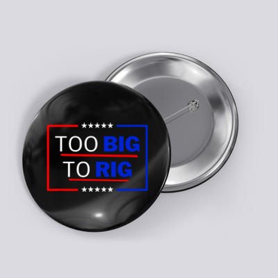 Trump 2024 Too Big To Rig Button