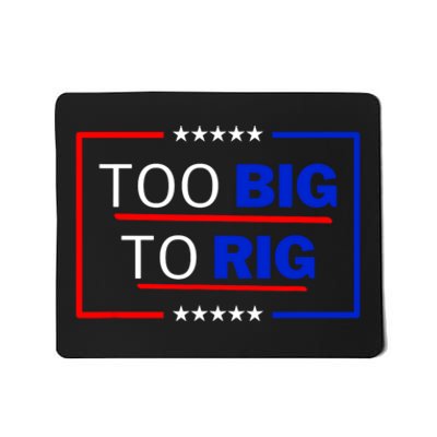 Trump 2024 Too Big To Rig Mousepad