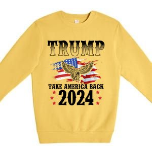 Trump 2024 Take America Back American Flag Trump 2024  Premium Crewneck Sweatshirt