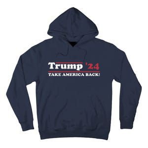 Trump 2024 Take America Back Tall Hoodie