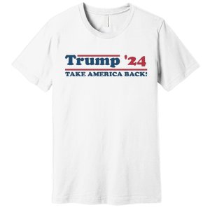 Trump 2024 Take America Back Premium T-Shirt