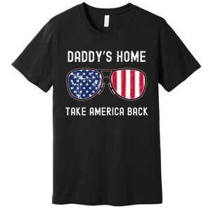 Trump 2024 Take America Back DaddyS Home Premium T-Shirt