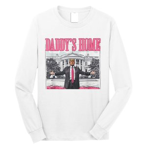 Trump 2024 Take America Back DaddyS Home Trump 2024 Long Sleeve Shirt