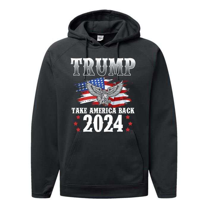 Trump 2024 Take America Back American Flag Trump 2024 Performance Fleece Hoodie