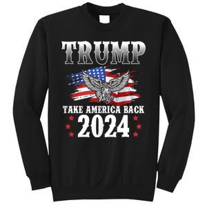 Trump 2024 Take America Back American Flag Trump 2024 Sweatshirt