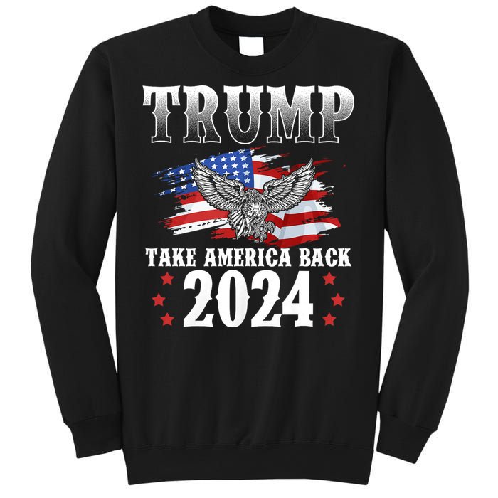 Trump 2024 Take America Back American Flag Trump 2024 Sweatshirt