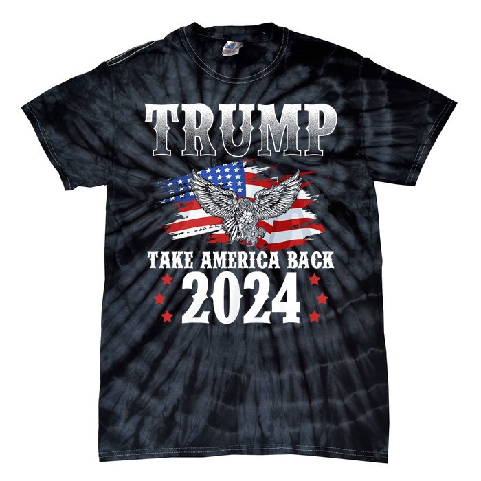 Trump 2024 Take America Back American Flag Trump 2024 Tie-Dye T-Shirt