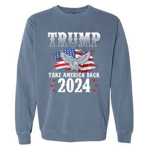 Trump 2024 Take America Back American Flag Trump 2024 Garment-Dyed Sweatshirt