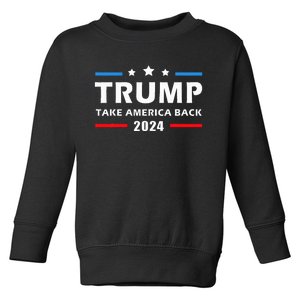 Trump 2024 Take America Back Election Patriotic Second Term Toddler Sweatshirt