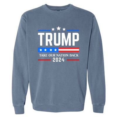 Trump 2024 Take Our Nation Back Garment-Dyed Sweatshirt