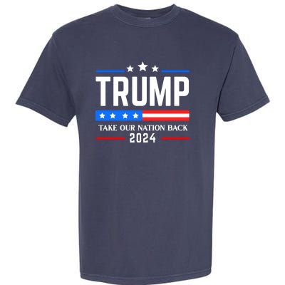 Trump 2024 Take Our Nation Back Garment-Dyed Heavyweight T-Shirt