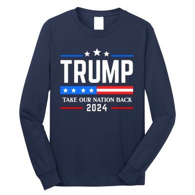 Trump 2024 Take Our Nation Back Long Sleeve Shirt