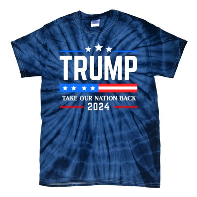 Trump 2024 Take Our Nation Back Tie-Dye T-Shirt