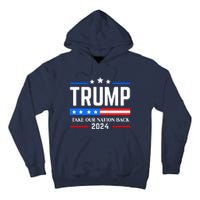 Trump 2024 Take Our Nation Back Tall Hoodie