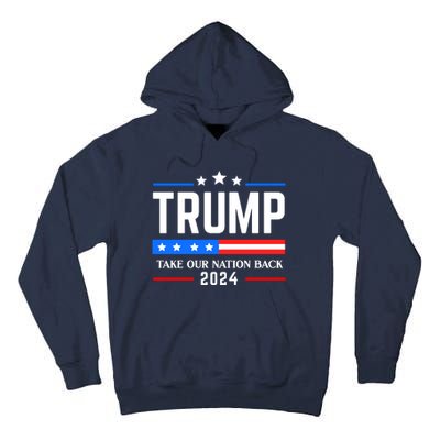 Trump 2024 Take Our Nation Back Tall Hoodie