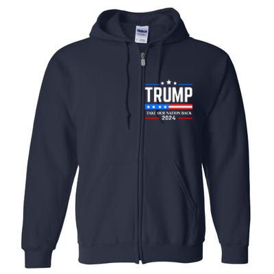 Trump 2024 Take Our Nation Back Full Zip Hoodie