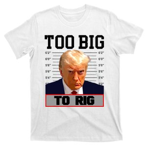 Trump 2024 Too Big To Rig Presidential Election T-Shirt